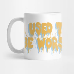 I Used To Be Worse - Aesthetic, Meme Mug